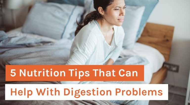 5 Nutrition Tips That Can Help With Digestion Problems