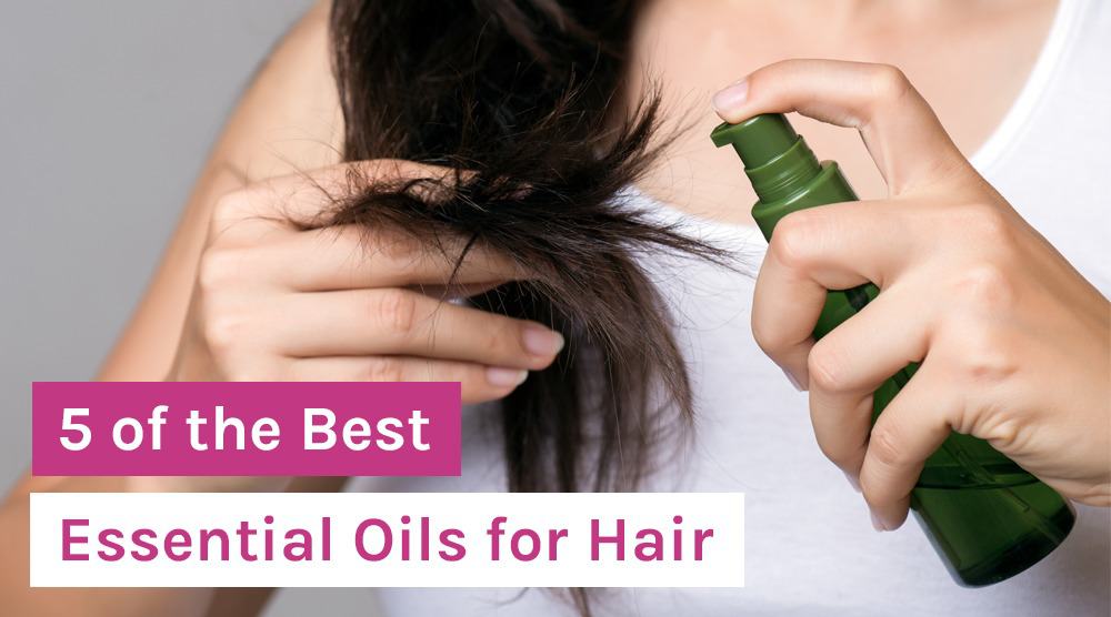 5 of the Best Essential Oils for Hair
