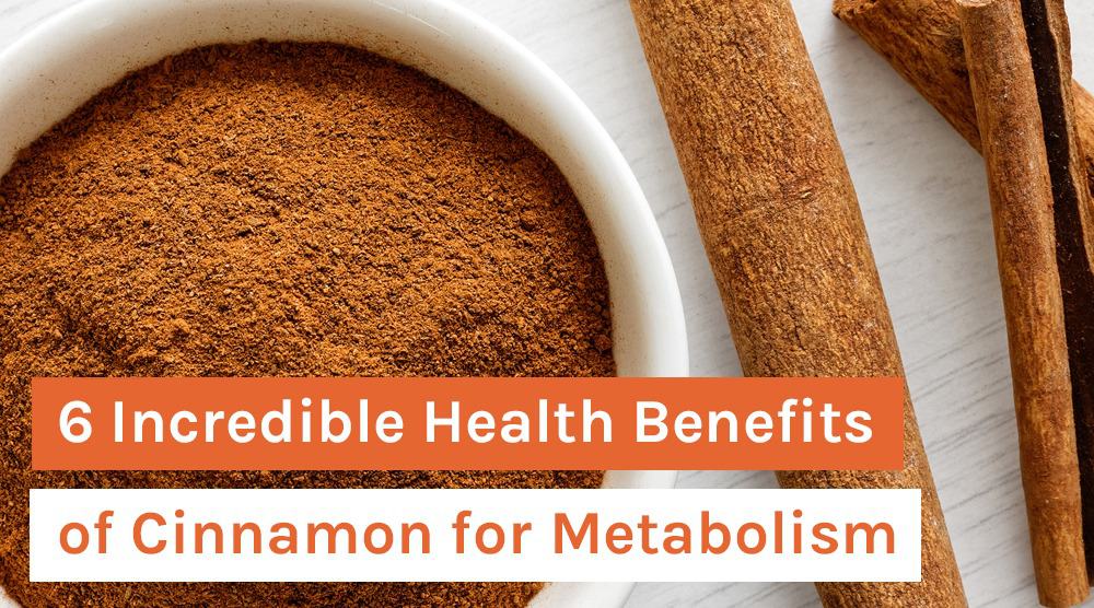 6 Incredible Health Benefits _of Cinnamon for Metabolism