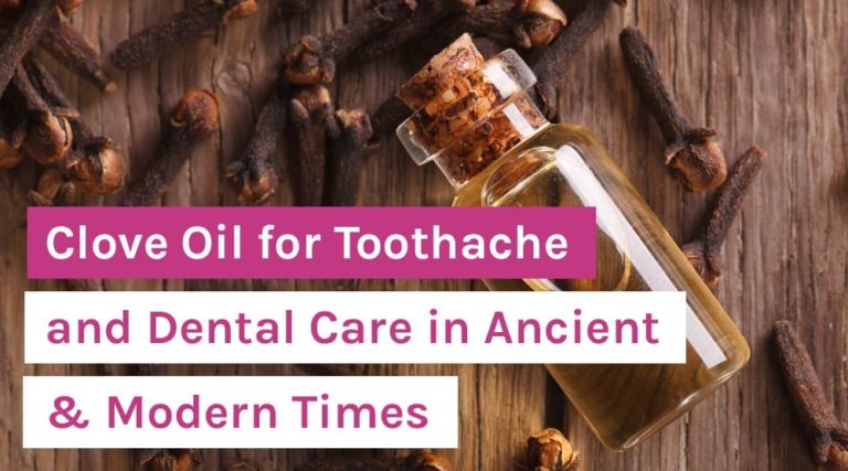 Clove Oil for Toothache and Dental Care in Ancient & Modern Times