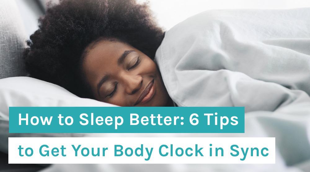 How to Sleep Better_ 6 Tips to Get Your Body Clock in Sync