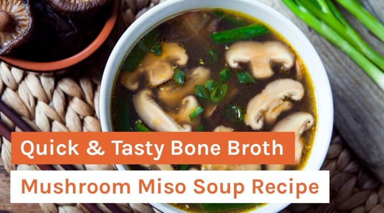 Quick & Tasty Bone Broth Mushroom Miso Soup Recipe
