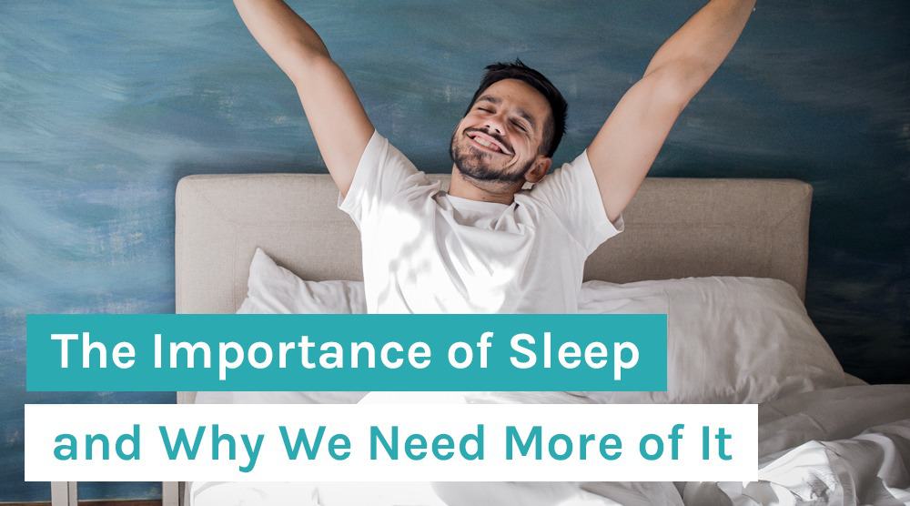 The Importance of Sleep and Why We Need More of It