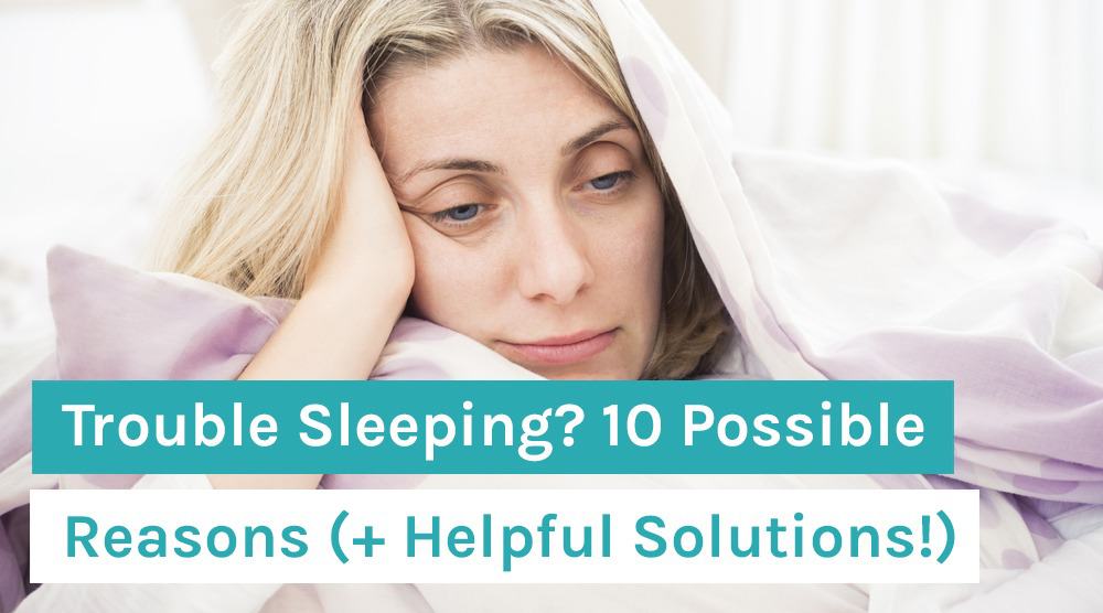 Trouble Sleeping_ 10 Possible Reasons (+ Helpful Solutions!)