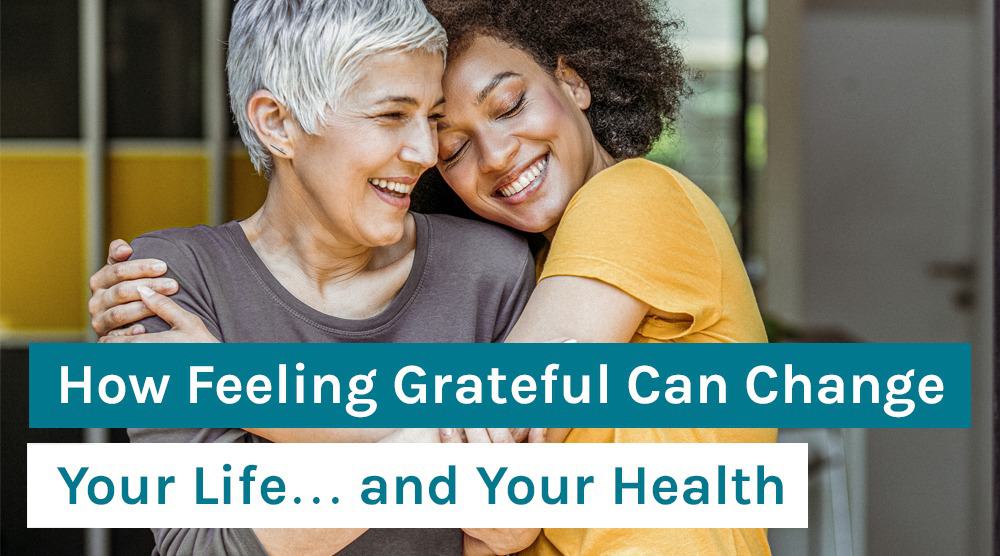 How Feeling Grateful Can Change Your Life… and Your Health – Organixx