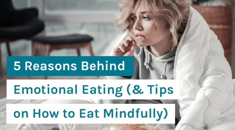 5 Reasons Behind Emotional Eating (& Tips on How to Eat Mindfully)