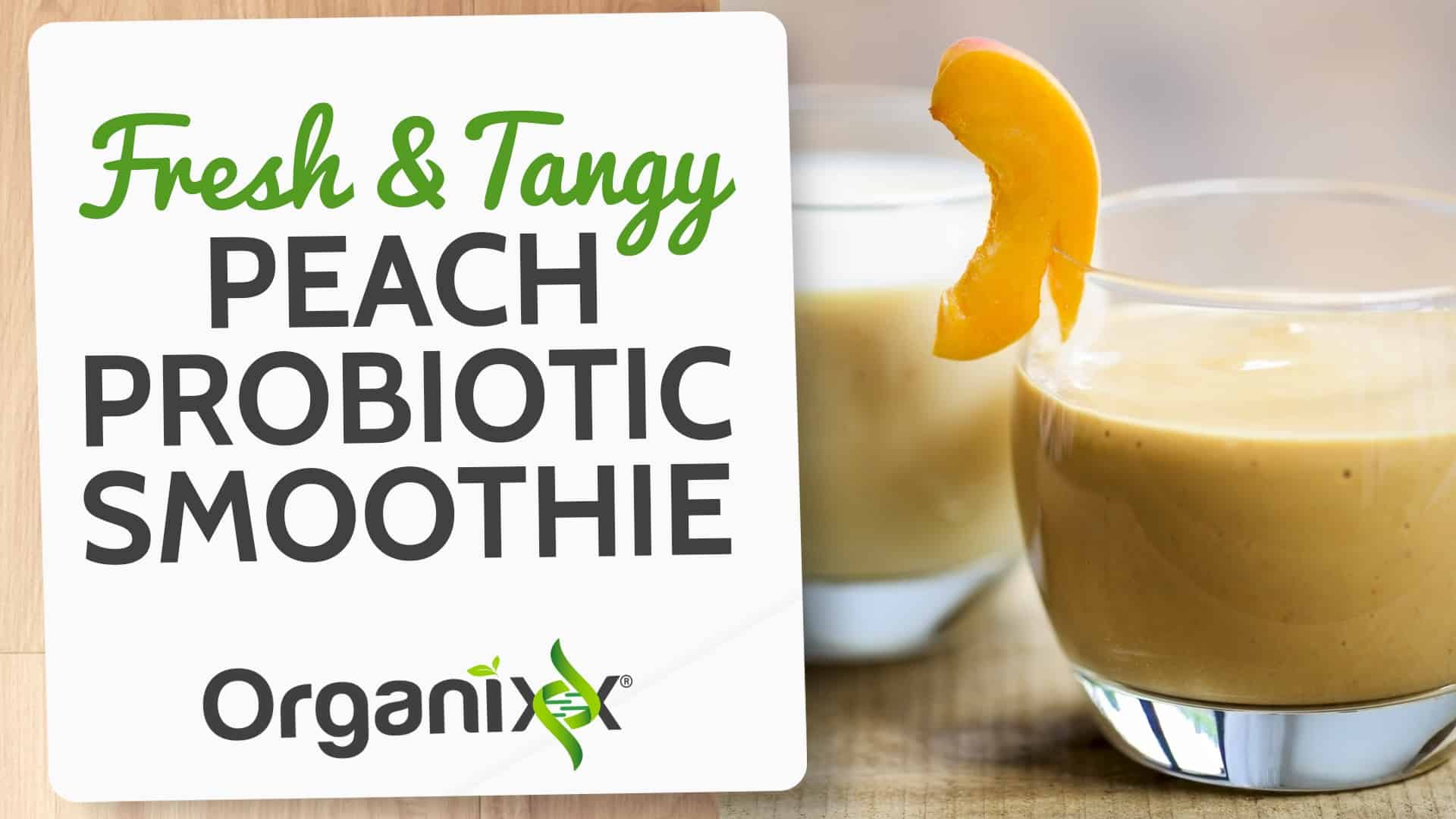 Fresh & Tangy Peach Probiotic Smoothie