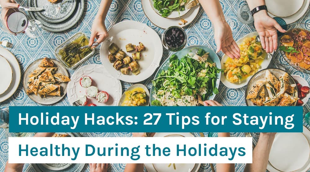 Holiday Hacks_ 27 Tips for Staying Healthy During the Holidays