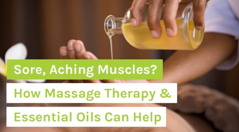 Sore, Aching Muscles_ How Massage Therapy & Essential Oils Can Help
