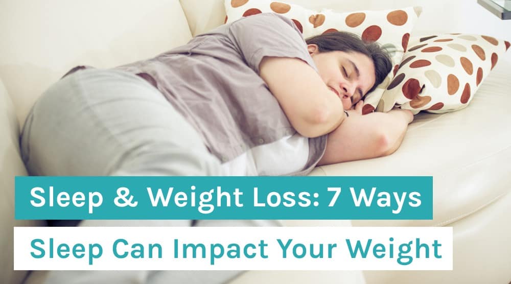 Sleep & Weight Loss: 7 Ways Sleep Can Impact Your Weight