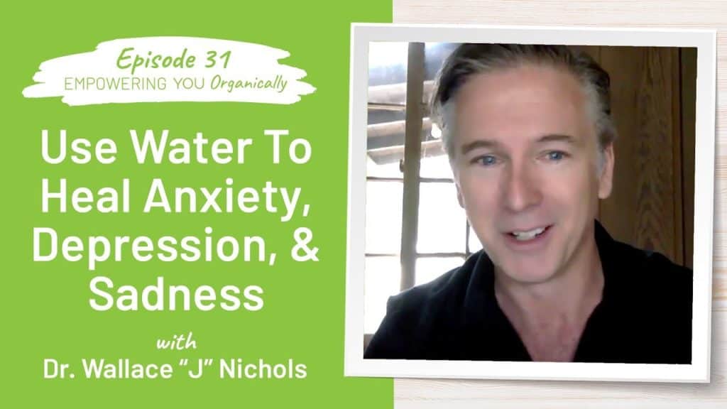 How To Use Water To Heal Anxiety, Depression, and Sadness