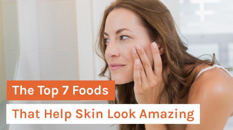 The Top 7 Foods That Help Skin Look Amazing
