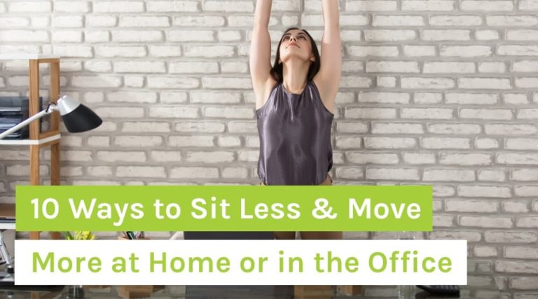 10 Ways to Sit Less & Move More at Home or in the Office