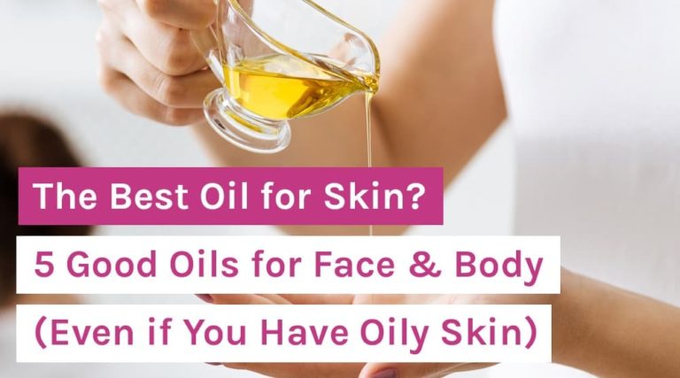 The Best Oil for Skin_ 5 Good Oils for Face & Body (Even if You Have Oily Skin)