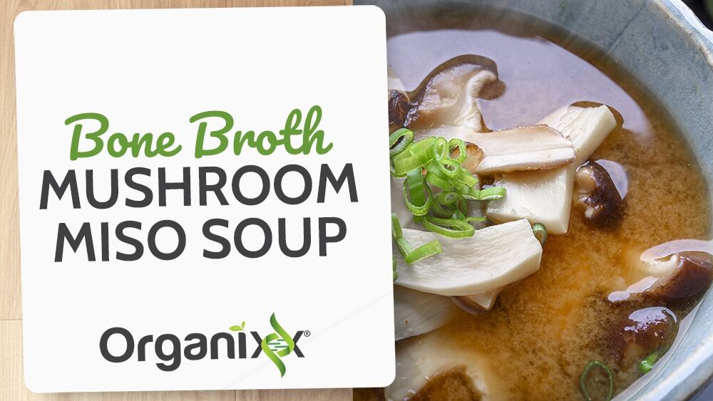 Bone Broth Mushroom Miso Soup