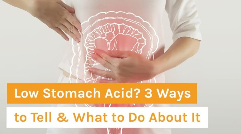 Low Stomach Acid_ 3 Ways to Tell & What to Do About ItLow Stomach Acid_ 3 Ways to Tell & What to Do About It