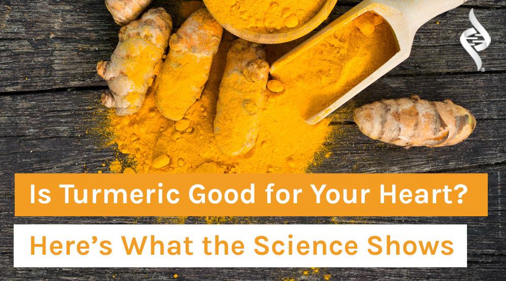 Is Turmeric Good for Your Heart? Here’s What the Science Shows
