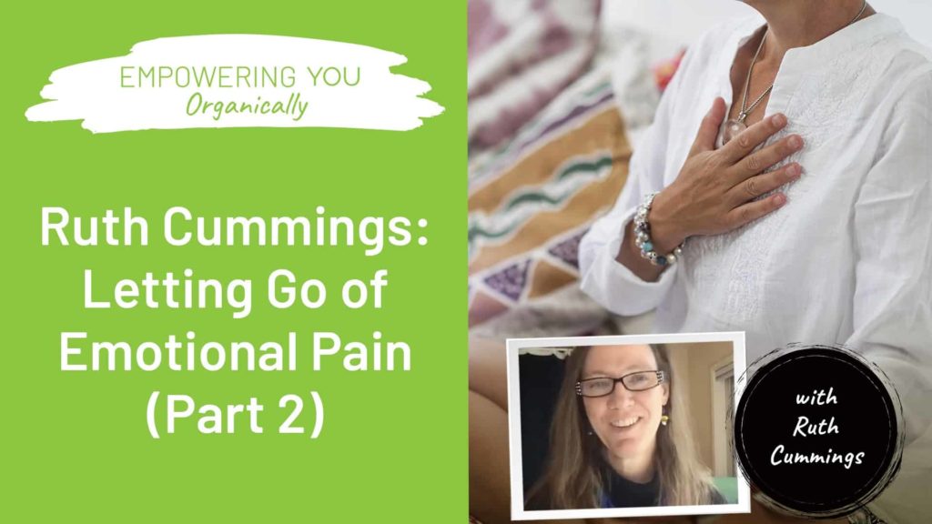 Ruth Cummings: Letting Go of Emotional Pain - Part 2