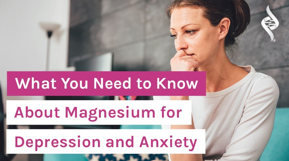 What You Need to Know About Magnesium for Depression and Anxiety