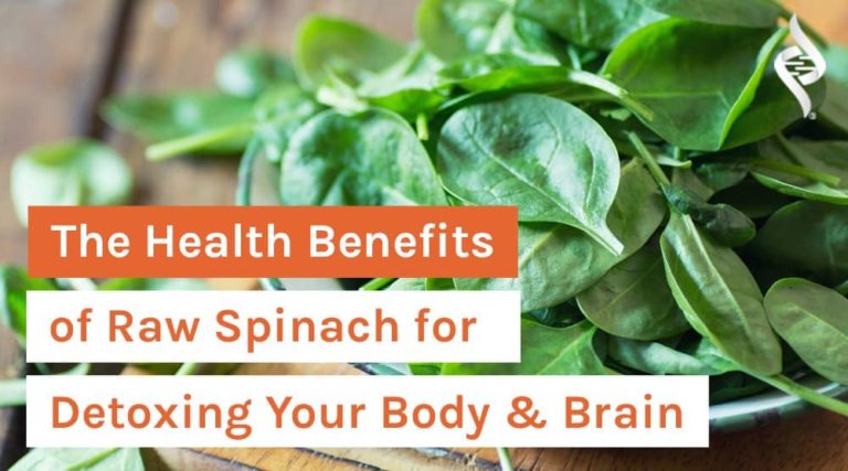 The Health Benefits of Raw Spinach for Detoxing Your Body & Brain