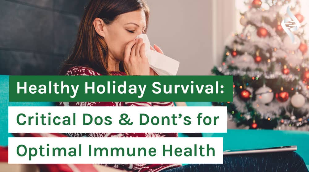 Healthy Holiday Survival - Critical Dos & Donts for Optimal Immune Health