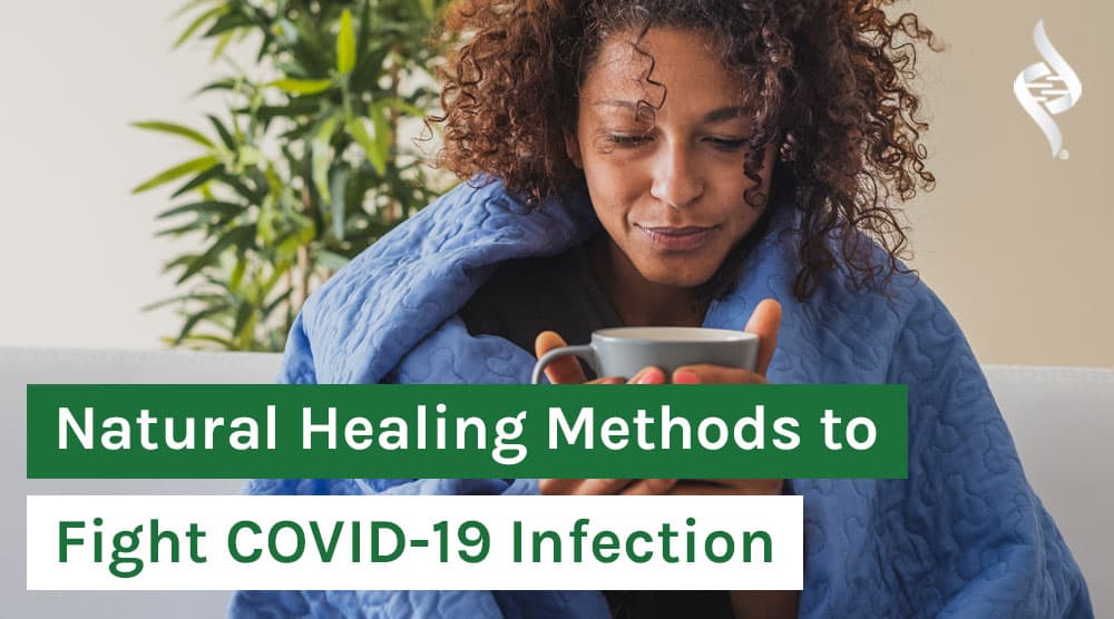 Natural Healing Methods to Fight COVID-19 Infection
