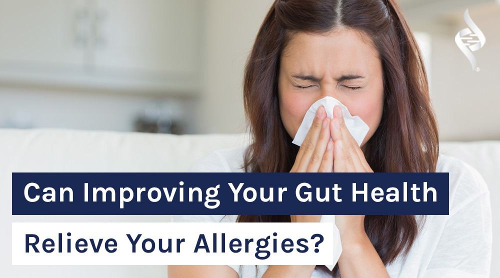 Can Improving Your Gut Health Relieve Your Allergies
