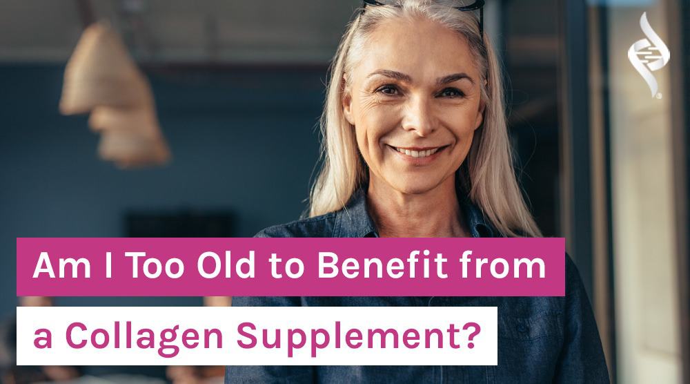 Am I Too Old to Benefit from a Collagen Supplement