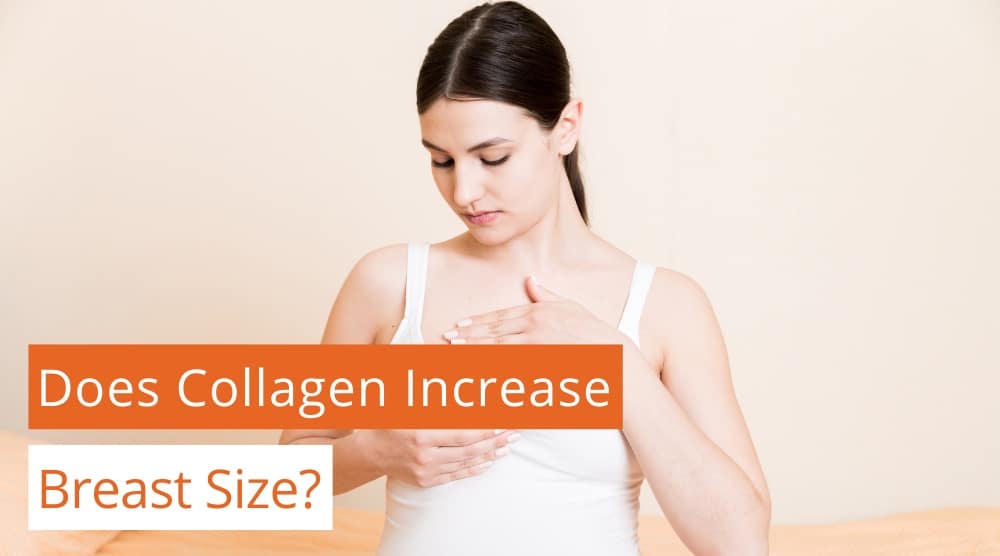 Does Collagen Increase Breast Size?