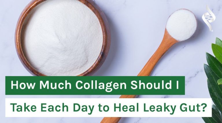 How Much Collagen Should I Take Each Day to Heal Leaky Gut
