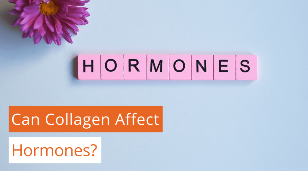Can Collagen Affect Hormones? What You Need To Know