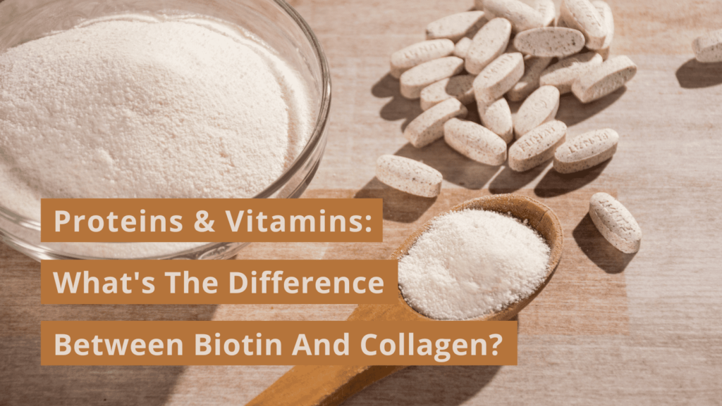 Proteins & Vitamins: What’s The Difference Between Biotin And Collagen ...