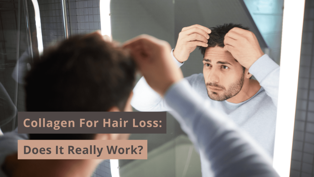 Collagen For Hair Loss: Does It Really Work?