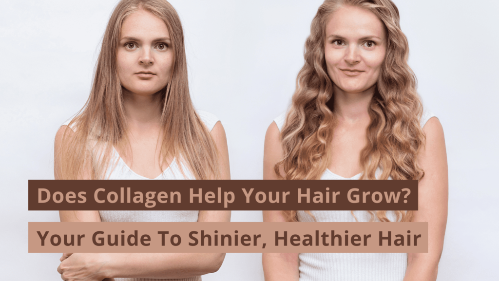 Does Collagen Help You Grow Hair