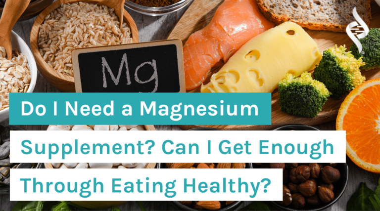 Do I Need a Magnesium Supplement