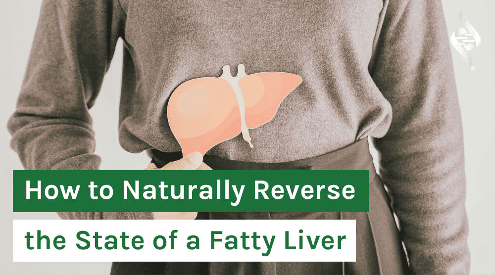 How to Naturally Reverse the State of a Fatty Liver