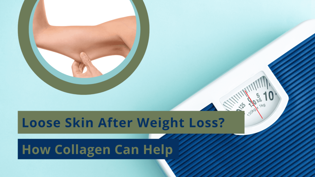 Loose Skin After Weight Loss? How Collagen Can Help