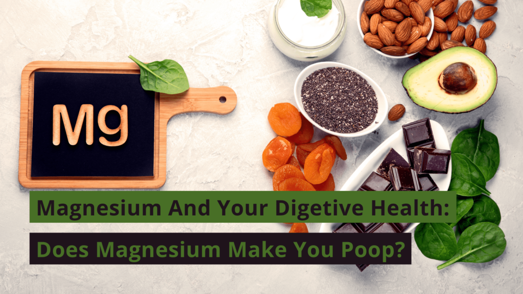Does Magnesium Make You Poop? Magnesium & Your Digestive Health