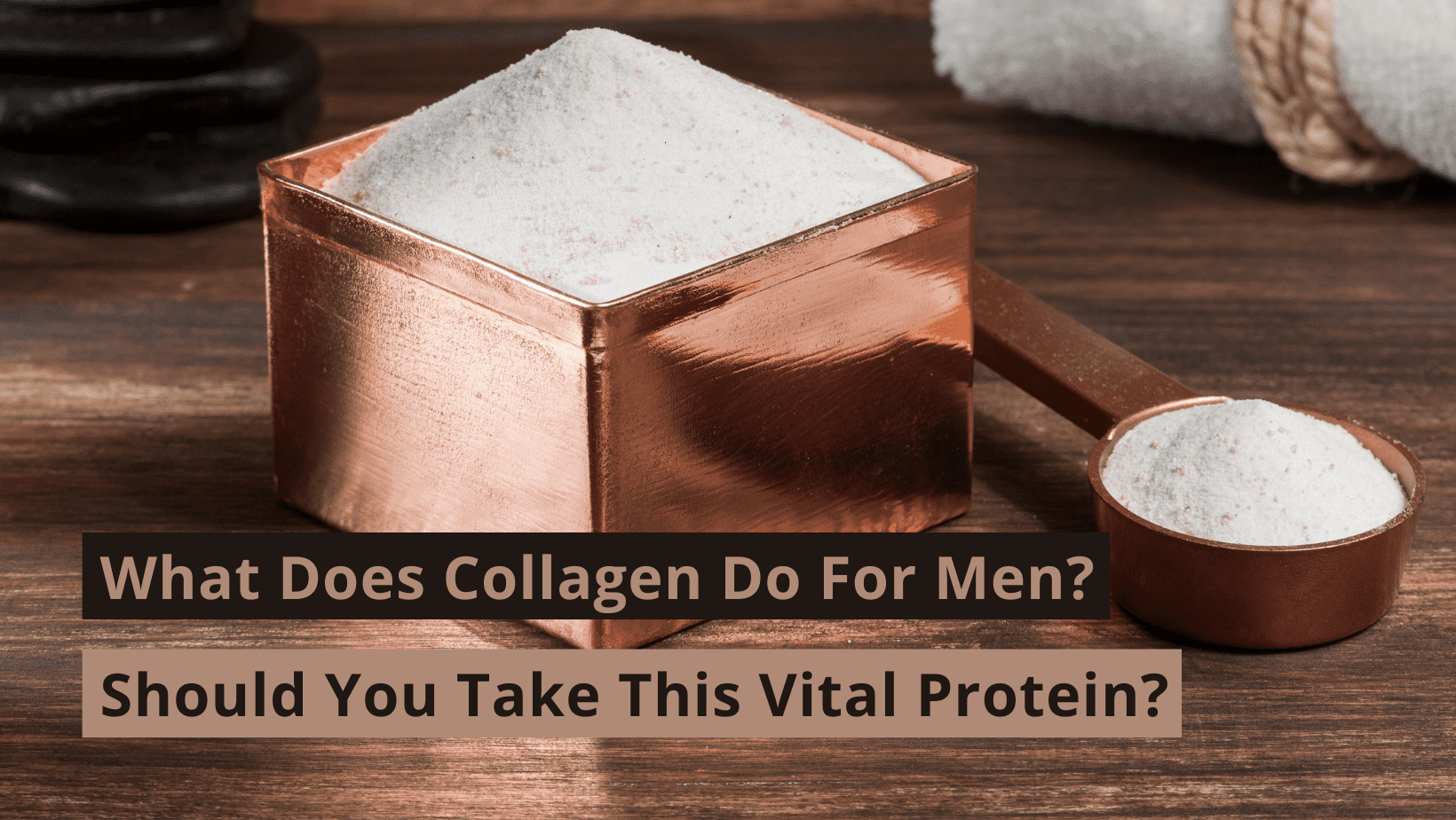 what does collagen do for men