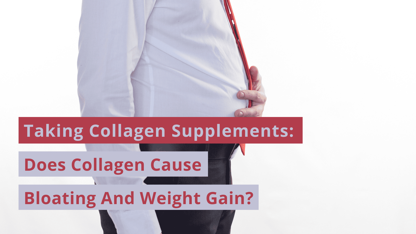 does collagen cause bloating and weight gain