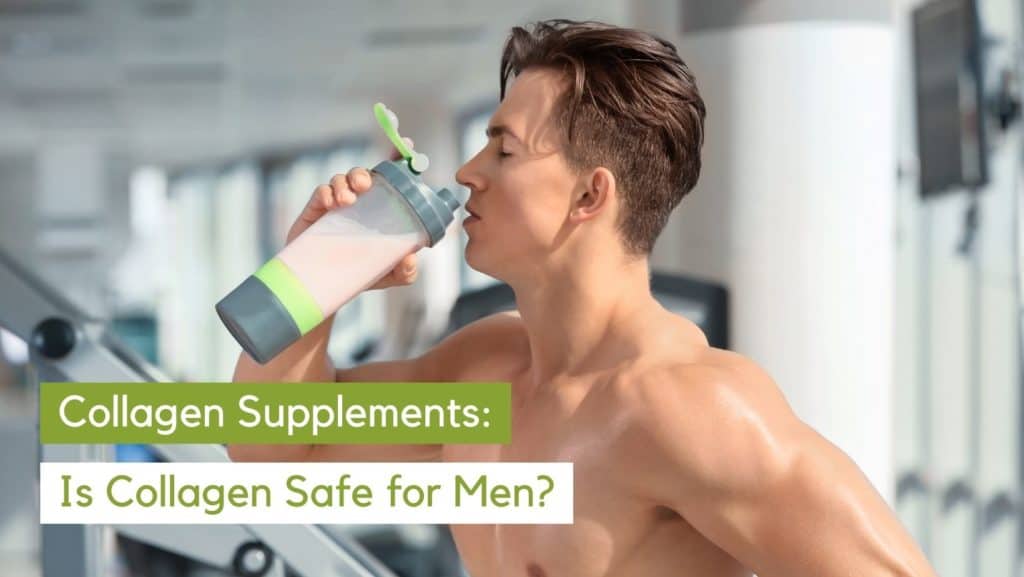Men + Collagen: Is Collagen Safe For Men?