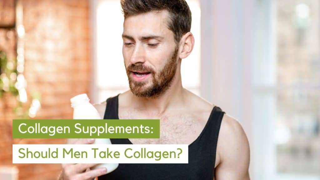 Collagen Supplements: Should A Man Take Collagen?