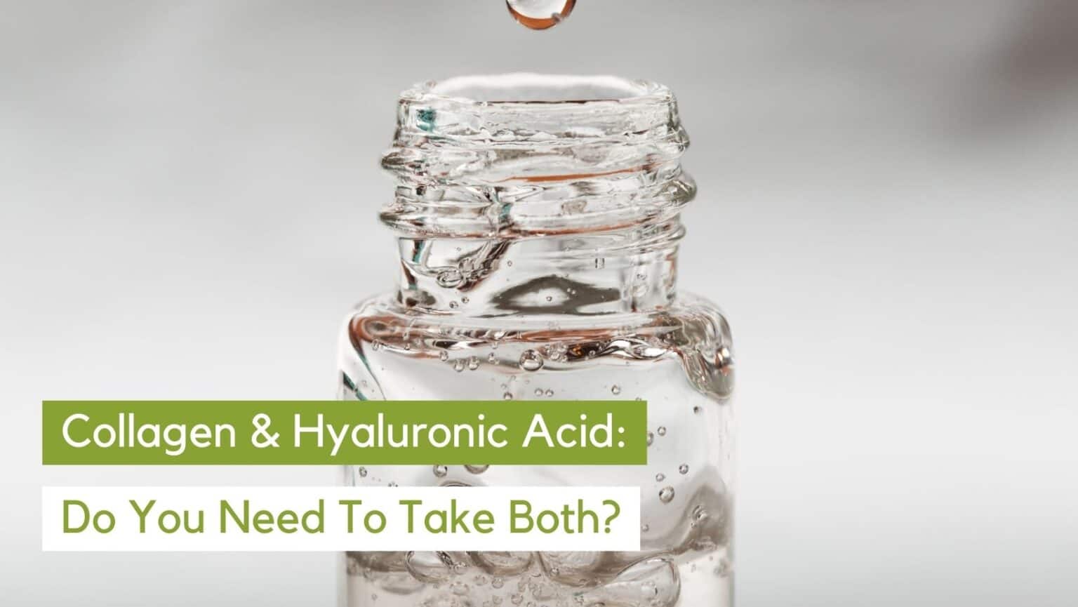 Do You Need To Take Hyaluronic Acid With Collagen? What Science Says