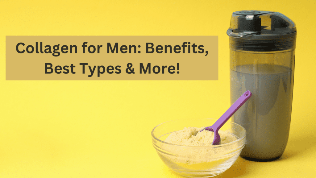 Collagen For Men Benefits Types And More Organixx 8348