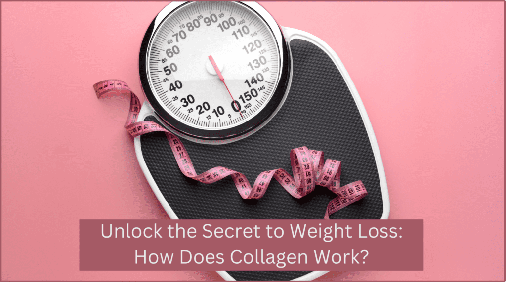 Unlock the Secret to Weight Loss: How Does Collagen Work?