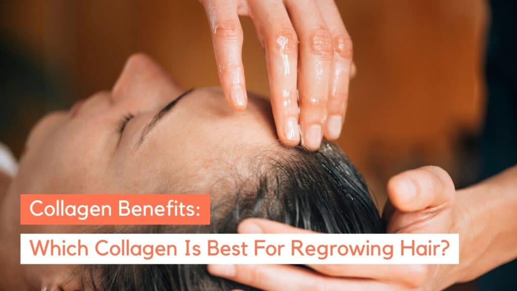 Hair Health: What Collagen Is Best For Hair Regrowth?