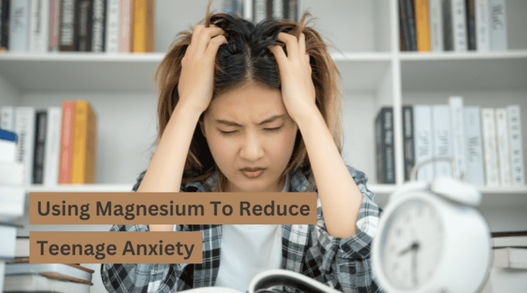 Using Magnesium To Reduce Teenage Anxiety – Organixx