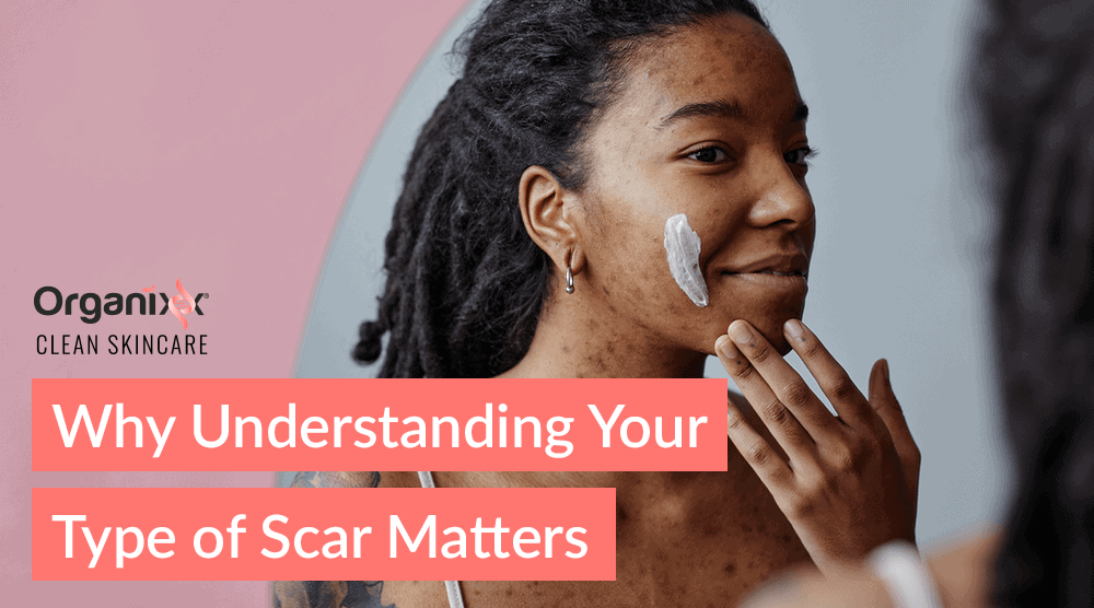 Why Understanding Your Type of Scar Matters