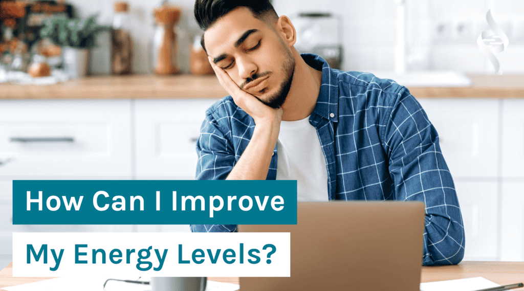 How Can I Improve My Energy Levels?