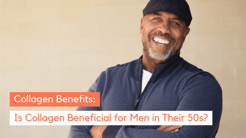 Why is Collagen Good for Men Over 50? Here's Why